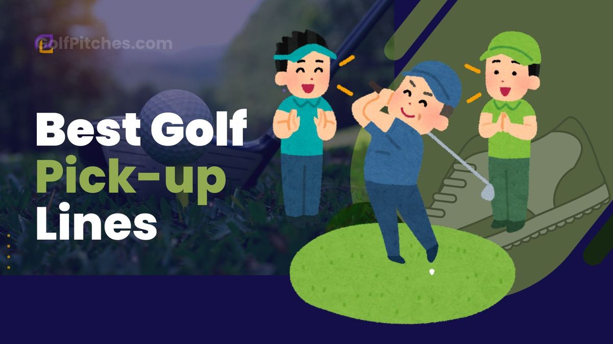 57 Irresistible Golf Pick-up Lines That Will Help You Score